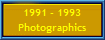 1991 - 1993
Photographics