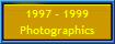 1997 - 1999
Photographics