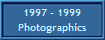 1997 - 1999
Photographics